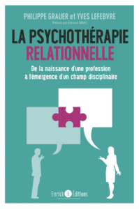 La psychothérapie relationnelle. De la naissance d'une profession à l'émergence d'un champ disciplinaire.