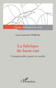 La fabrique du burn-out : comprendre pour en sortir